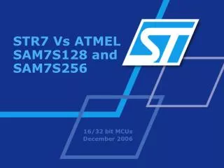STR7 Vs ATMEL SAM7S128 and SAM7S256