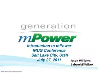 Introduction to mPower IRUG Conference Salt Lake City, Utah July 27, 2011