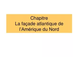 chapitre la fa ade atlantique de l am rique du nord