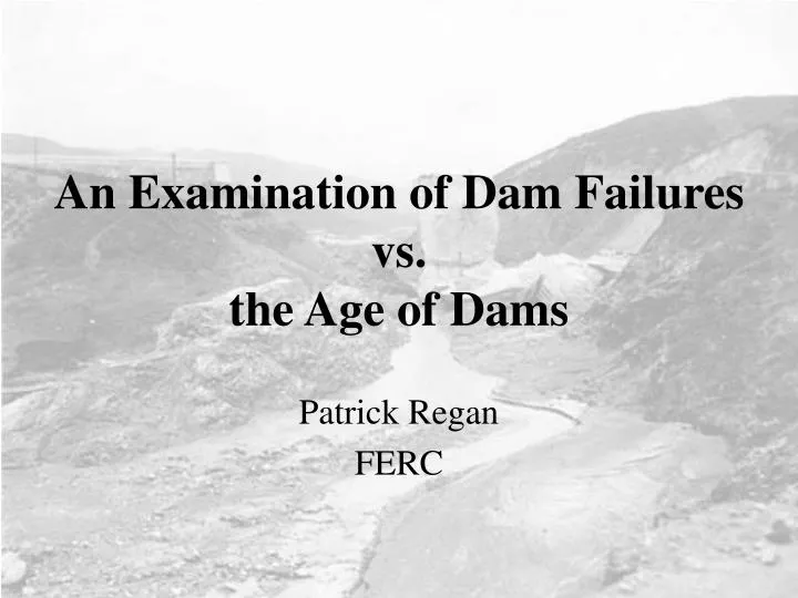 an examination of dam failures vs the age of dams