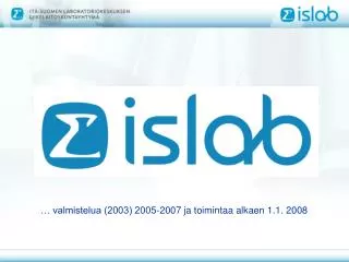 … valmistelua (2003) 2005-2007 ja toimintaa alkaen 1.1. 2008