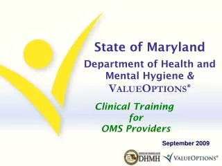 State of Maryland Department of Health and Mental Hygiene &amp; V ALUE O PTIONS ®