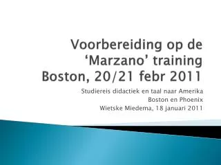 Voorbereiding op de ‘ Marzano ’ training Boston, 20/21 febr 2011