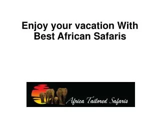 Enjoy your vacation With Best African Safaris