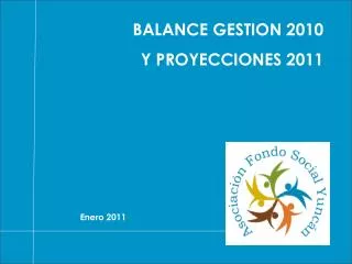 BALANCE GESTION 2010 Y PROYECCIONES 2011