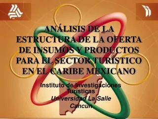 ANÁLISIS DE LA ESTRUCTURA DE LA OFERTA DE INSUMOS Y PRODUCTOS PARA EL SECTOR TURÍSTICO EN EL CARIBE MEXICANO