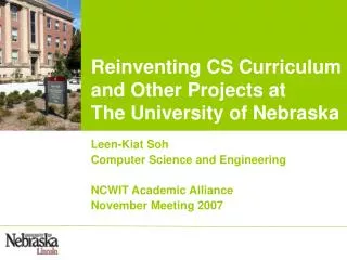 Reinventing CS Curriculum and Other Projects at The University of Nebraska