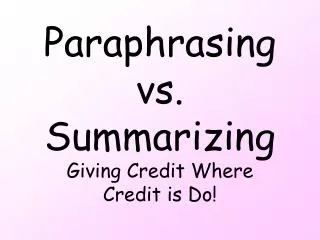 Paraphrasing vs. Summarizing