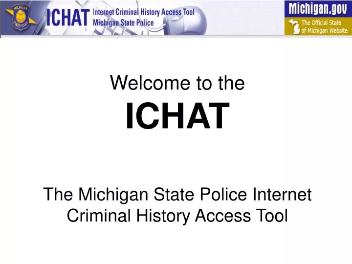 welcome to the ichat the michigan state police internet criminal history access tool