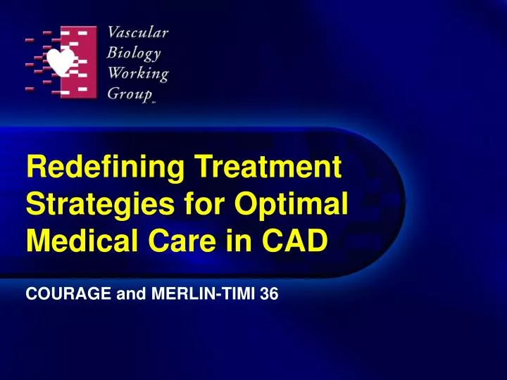 redefining treatment strategies for optimal medical care in cad