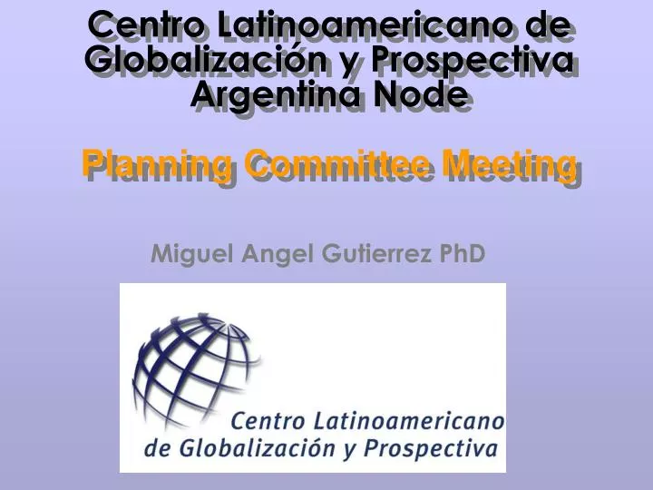centro latinoamericano de globalizaci n y prospectiva argentina node planning committee meeting