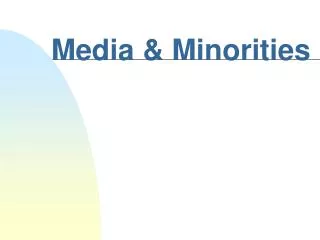 Media &amp; Minorities
