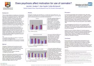 Does psychosis affect motivation for use of cannabis? Jennifer L Seddon 1,2 , Alex Copello 1 &amp; Max Birchwood 2 ,