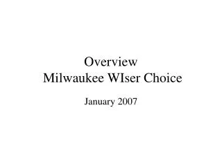 Overview Milwaukee WIser Choice