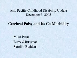 Asia Pacific Childhood Disability Update December 3, 2005 Cerebral Palsy and Its Co-Morbidity