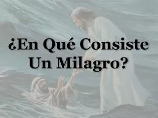 ¿En Qué Consiste Un Milagro?