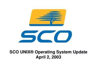SCO UNIX® Operating System Update April 2, 2003