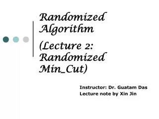 Randomized Algorithm (Lecture 2: Randomized Min_Cut)