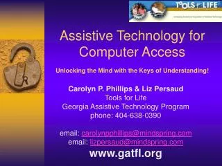 Assistive Technology for Computer Access Unlocking the Mind with the Keys of Understanding!