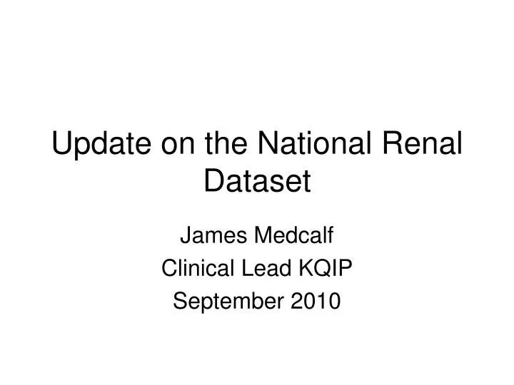 update on the national renal dataset