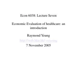 Econ 6038: Lecture Seven Economic Evaluation of healthcare: an introduction