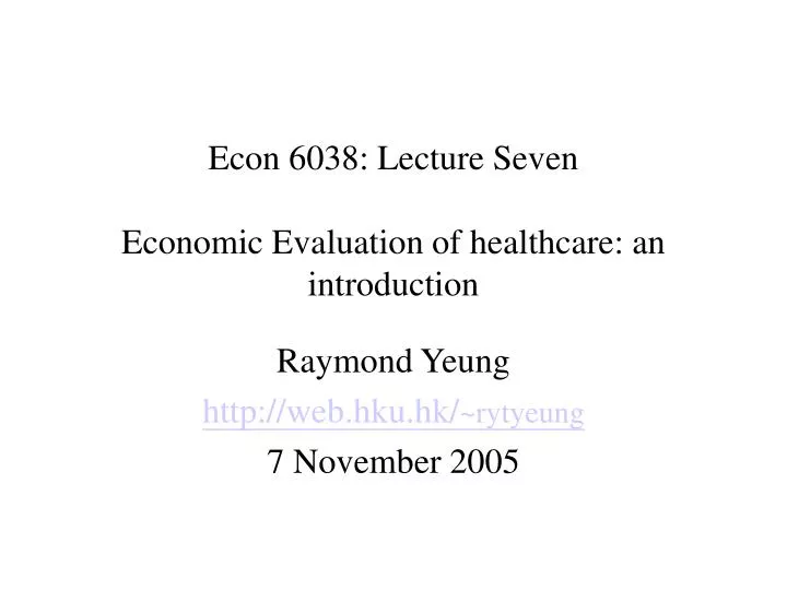 econ 6038 lecture seven economic evaluation of healthcare an introduction
