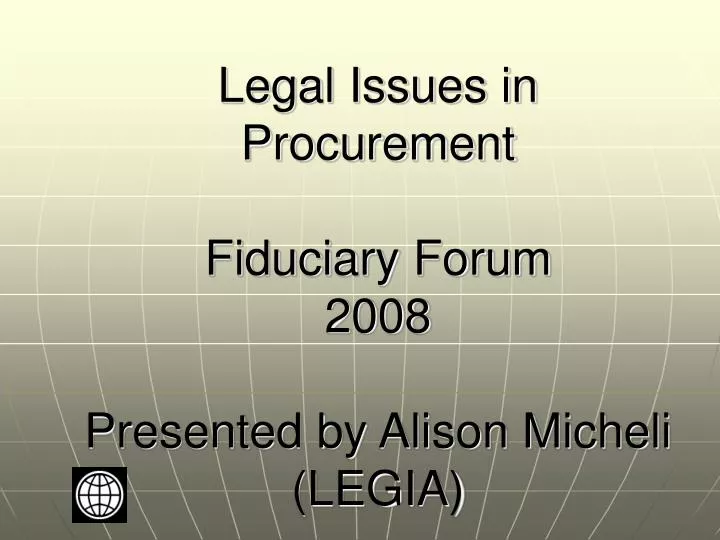 legal issues in procurement fiduciary forum 2008 presented by alison micheli legia