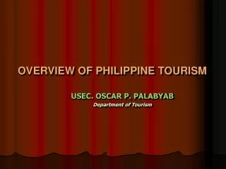 OVERVIEW OF PHILIPPINE TOURISM