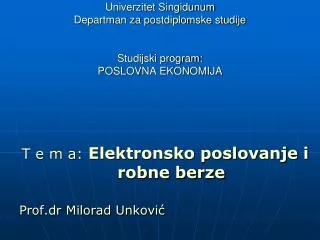 Univerzitet Singidunum Departman za postdiplomske studije Studijski program: POSLOVNA EKONOMIJA