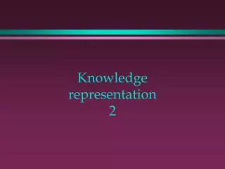 Knowledge representation 2