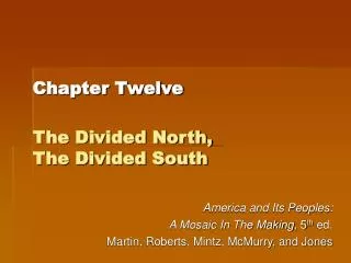 Chapter Twelve The Divided North, The Divided South