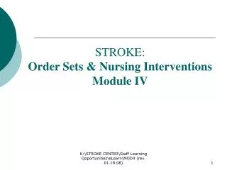 STROKE: Order Sets &amp; Nursing Interventions Module IV