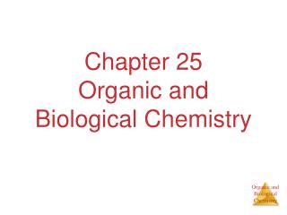 Chapter 25 Organic and Biological Chemistry