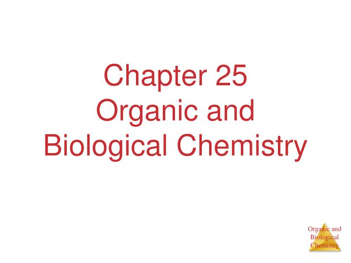 chapter 25 organic and biological chemistry