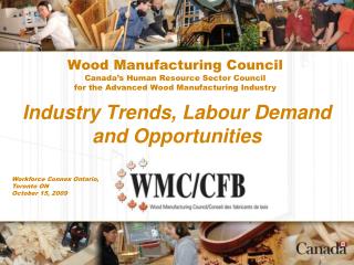 Wood Manufacturing Council Canada’s Human Resource Sector Council for the Advanced Wood Manufacturing Industry