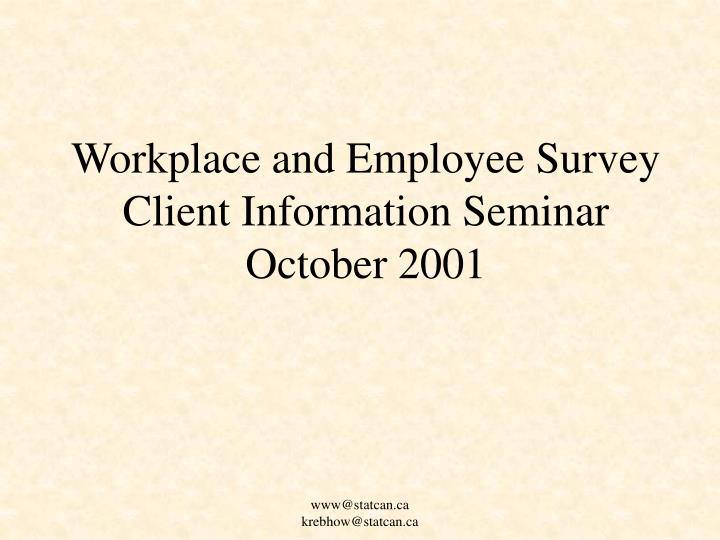 workplace and employee survey client information seminar october 2001