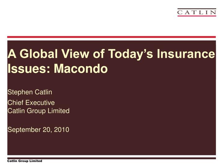 a global view of today s insurance issues macondo