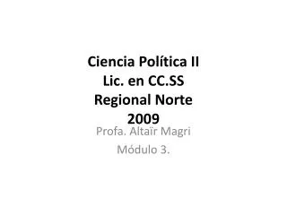 Ciencia Política II Lic. en CC.SS Regional Norte 2009