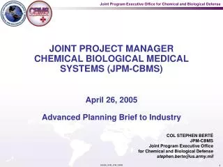 JOINT PROJECT MANAGER CHEMICAL BIOLOGICAL MEDICAL SYSTEMS (JPM-CBMS)