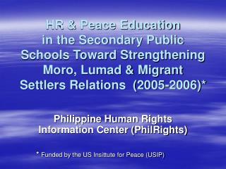 HR &amp; Peace Education in the Secondary Public Schools Toward Strengthening Moro, Lumad &amp; Migrant Settlers Relatio