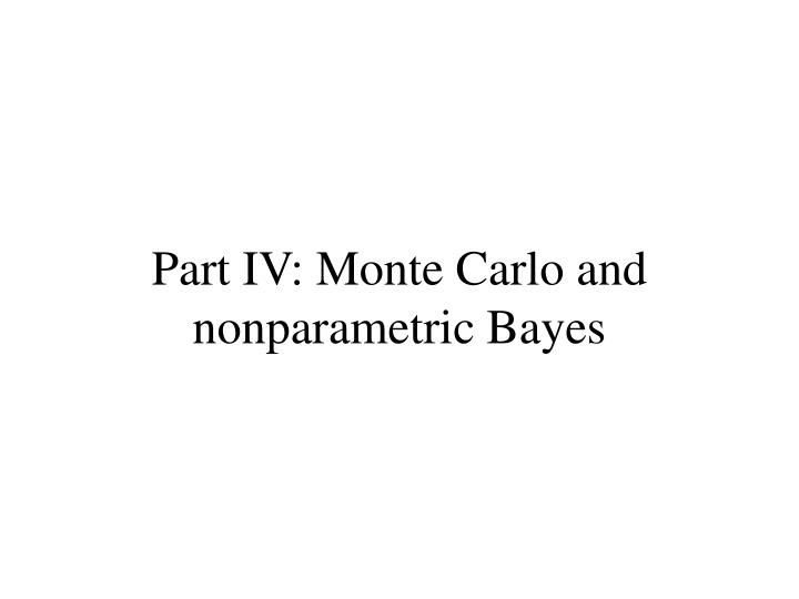 part iv monte carlo and nonparametric bayes