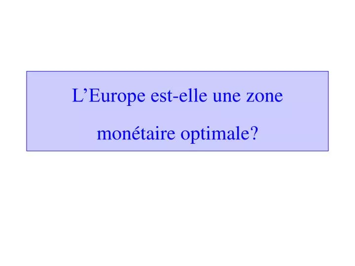 l europe est elle une zone mon taire optimale