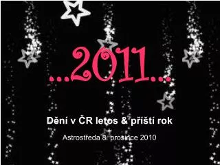 Dění v ČR letos &amp; příští rok Astrostředa 8. prosince 2010