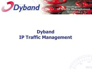 Dyband IP Traffic Management