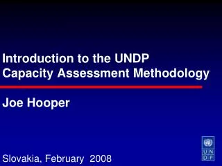 Introduction to the UNDP Capacity Assessment Methodology Joe Hooper