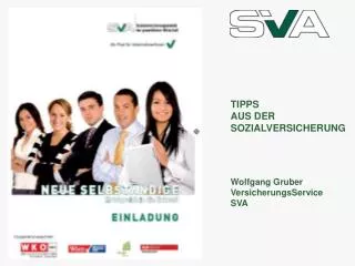 TIPPS AUS DER SOZIALVERSICHERUNG Wolfgang Gruber VersicherungsService SVA
