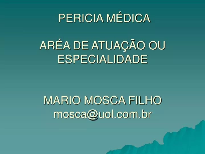 pericia m dica ar a de atua o ou especialidade mario mosca filho mosca@uol com br