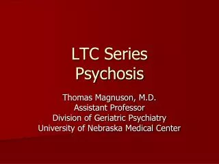 LTC Series Psychosis