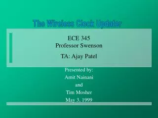 ECE 345 Professor Swenson TA: Ajay Patel