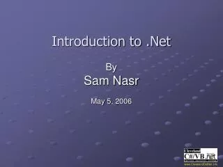 Introduction to .Net By Sam Nasr May 5, 2006